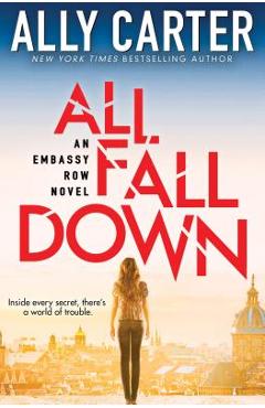 All Fall Down (Embassy Row, Book 1), Volume 1: Book One of Embassy Row - Ally Carter