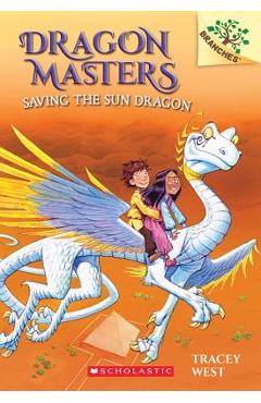 Saving the Sun Dragon: A Branches Book (Dragon Masters #2), Volume 2 - Tracey West