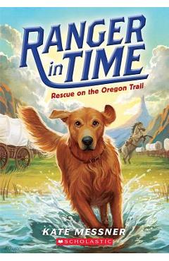 Rescue on the Oregon Trail (Ranger in Time #1), Volume 1 - Kate Messner