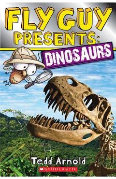 Fly guy presents: dinosaurs - tedd arnold