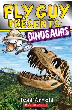 Fly Guy Presents: Dinosaurs - Tedd Arnold