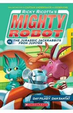 Ricky Ricotta\'s Mighty Robot vs. the Jurassic Jackrabbits from Jupiter (Ricky Ricotta\'s Mighty Robot #5), Volume 5 - Dav Pilkey