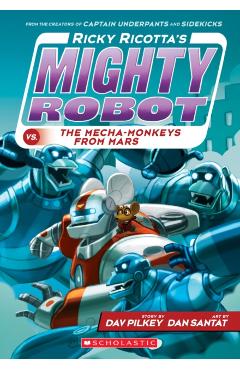 Ricky Ricotta's Mighty Robot vs. the Mecha-Monkeys from Mars (Ricky Ricotta's Mighty Robot #4) - Dav Pilkey