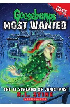 The 12 Screams of Christmas (Goosebumps Most Wanted Special Edition #2) - R. L. Stine