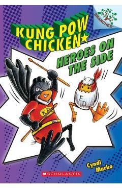 Heroes on the Side: A Branches Book (Kung POW Chicken #4), Volume 4 - Cyndi Marko