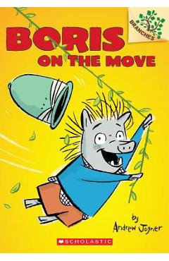 Boris on the Move: A Branches Book (Boris #1) - Andrew Joyner