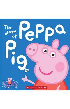 The Story of Peppa Pig (Peppa Pig) - Scholastic