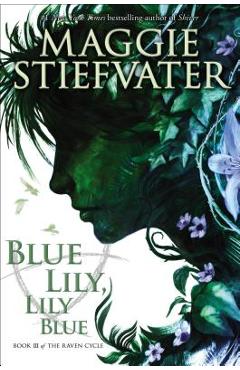 Blue Lily, Lily Blue (the Raven Cycle, Book 3) - Maggie Stiefvater
