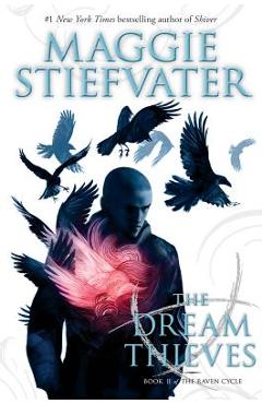 The Dream Thieves (the Raven Cycle, Book 2): Book 2 of the Raven Boys - Maggie Stiefvater