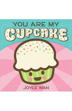 You Are My Cupcake - Joyce Wan