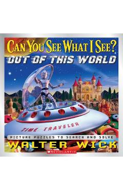 Out of This World - Walter Wick