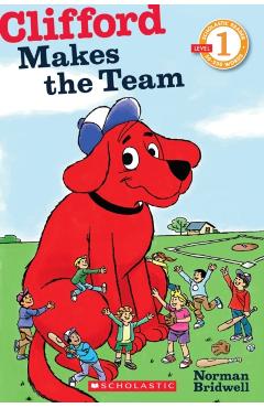 Scholastic Reader Level 1: Clifford Makes the Team - Norman Bridwell