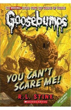 You Can\'t Scare Me! (Classic Goosebumps #17) - R. L. Stine