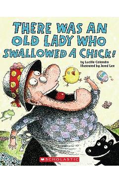 There Was an Old Lady Who Swallowed a Chick! - Lucille Colandro