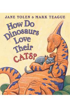 How Do Dinosaurs Love Their Cats? - Mark Teague