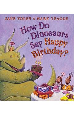 How Do Dinosaurs Say Happy Birthday? - Mark Teague