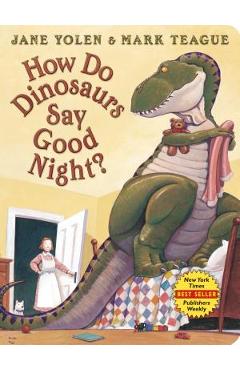 How Do Dinosaurs Say Good Night? - Jane Yolen