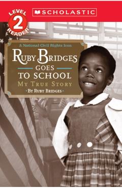 Scholastic Reader Level 2: Ruby Bridges Goes to School: My True Story: My True Story - Ruby Bridges