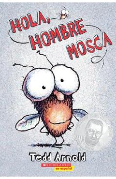 Hola, Hombre Mosca (Hi, Fly Guy) = Hello, Fly Man - Tedd Arnold