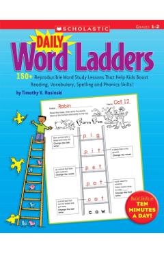 Daily Word Ladders: Grades 1-2: 150+ Reproducible Word Study Lessons That Help Kids Boost Reading, Vocabulary, Spelling and Phonics Skills! - Timothy Rasinski