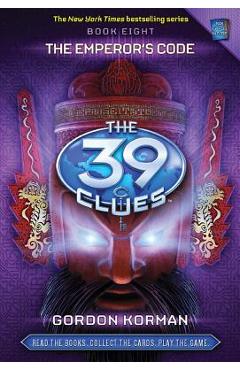 The Emperor\'s Code (the 39 Clues, Book 8), Volume 8 [With Game Cards] - Gordon Korman