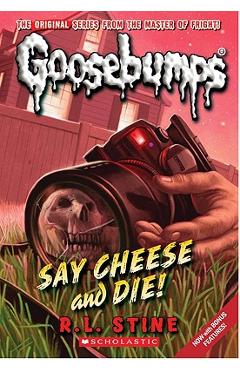 Say Cheese and Die! (Classic Goosebumps #8) - R. L. Stine