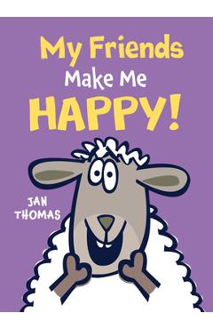 My Friends Make Me Happy! - Jan Thomas