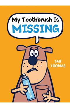 My Toothbrush Is Missing - Jan Thomas