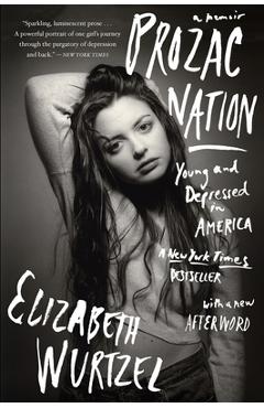 Prozac Nation: Young and Depressed in America - Elizabeth Wurtzel