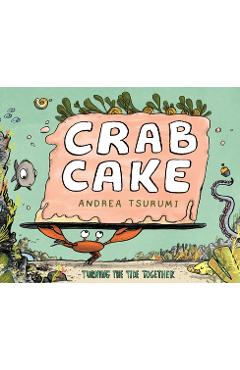 Crab Cake: Turning the Tide Together - Andrea Tsurumi