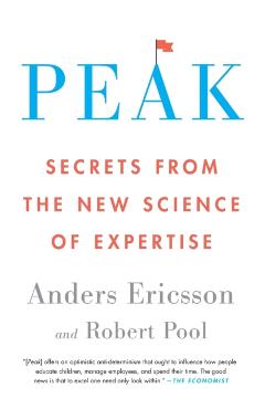 Peak: Secrets from the New Science of Expertise - Anders Ericsson