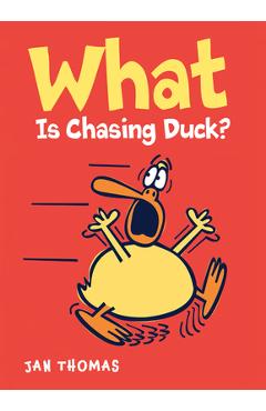 What Is Chasing Duck? - Jan Thomas