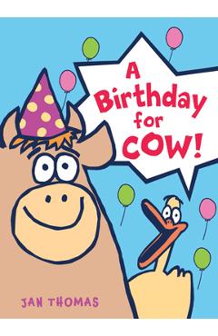 A Birthday for Cow! - Jan Thomas