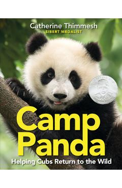 Camp Panda: Helping Cubs Return to the Wild - Catherine Thimmesh