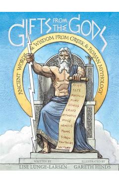 Gifts from the Gods: Ancient Words and Wisdom from Greek and Roman Mythology - Lise Lunge-larsen