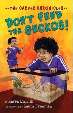 Don't Feed the Geckos!: The Carver Chronicles, Book 3 - Karen English