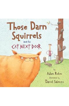 Those Darn Squirrels and the Cat Next Door - Adam Rubin