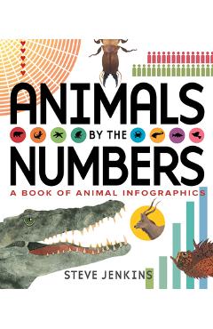 Animals by the Numbers: A Book of Infographics - Steve Jenkins