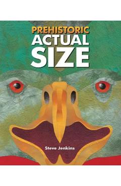 Prehistoric Actual Size - Steve Jenkins