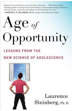 Age of Opportunity: Lessons from the New Science of Adolescence - Laurence Steinberg