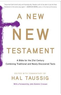 A New New Testament: A Bible for the Twenty-First Century Combining Traditional and Newly Discovered Texts - Hal Taussig