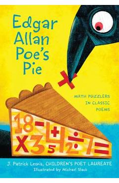 Edgar Allan Poe\'s Pie: Math Puzzlers in Classic Poems - J. Patrick Lewis