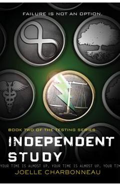 Independent Study, Volume 2: The Testing, Book 2 - Joelle Charbonneau