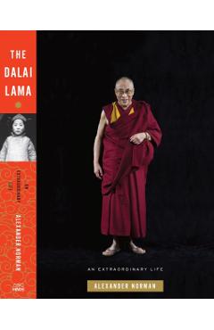 The Dalai Lama: An Extraordinary Life - Alexander Norman