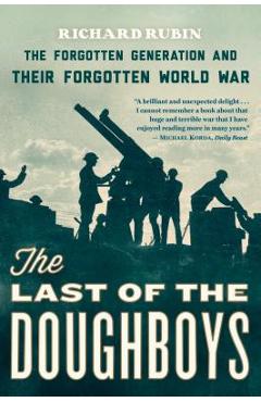 The Last of the Doughboys: The Forgotten Generation and Their Forgotten World War - Richard Rubin