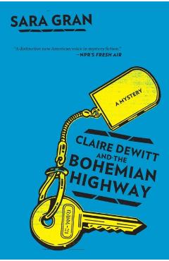 Claire DeWitt and the Bohemian Highway - Sara Gran