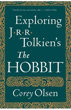 Exploring J.R.R. Tolkien\'s the Hobbit - Corey Olsen