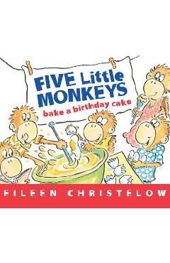 Five Little Monkeys Bake a Birthday Cake - Eileen Christelow