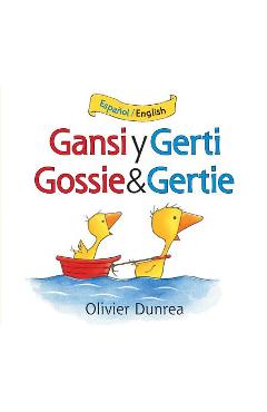 Gansi Y Gerti/Gossie and Gertie Bilingual Board Book - Olivier Dunrea