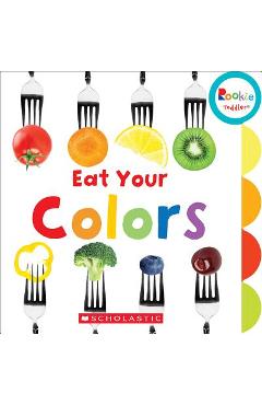 Eat Your Colors (Rookie Toddler) - Amanda Miller